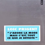 J'ADORE LA MODE MAIS C'EST TOUT CE QUE JE DETESTE , Prigent Loïc