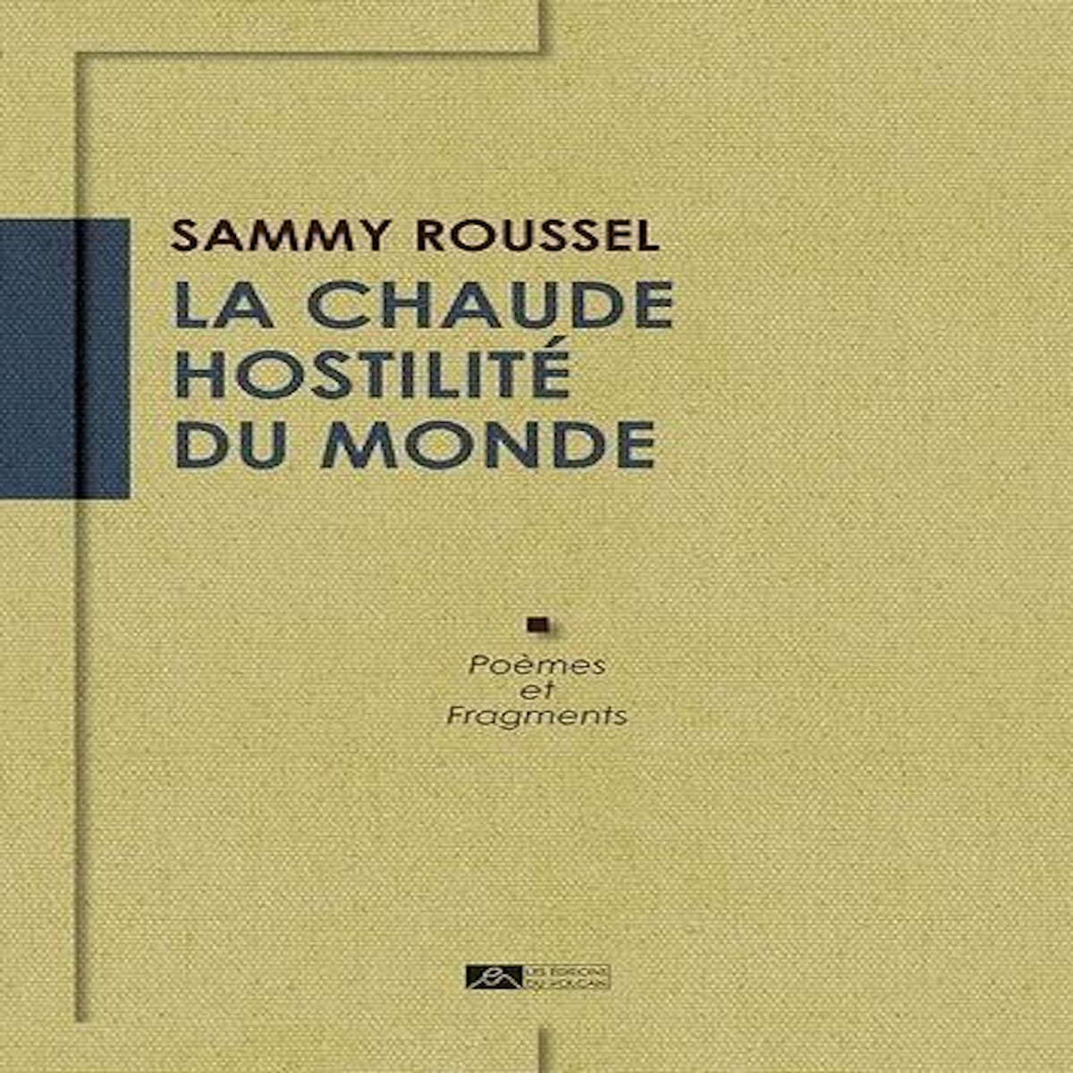 LA CHAUDE HOSTILITE DU MONDE, Roussel Sammy