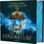 LA TRILOGIE DE LA MER DE SABLE TOME 2 : LE ROI CENDRECLAT. EDITION COLLECTOR, Abdullah Chelsea