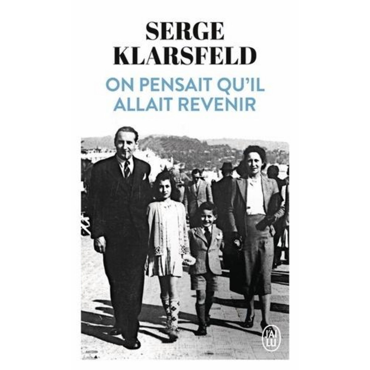 ON PENSAIT QU'IL ALLAIT REVENIR, Klarsfeld Serge