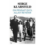 ON PENSAIT QU'IL ALLAIT REVENIR, Klarsfeld Serge