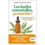 LES HUILES ESSENTIELLES, CA MARCHE ! EDITION REVUE ET AUGMENTEE, Festy Danièle