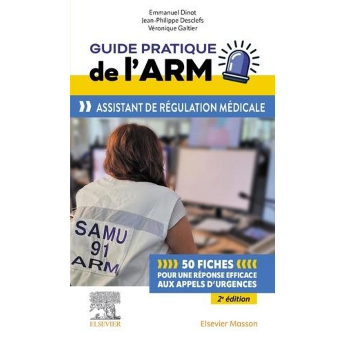 GUIDE PRATIQUE DE L'ARM. ASSISTANT DE REGULATION MEDICALE, 2E EDITION, Dinot Emmanuel