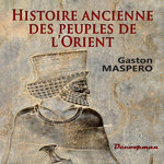 HISTOIRE ANCIENNE DES PEUPLES DE L'ORIENT, Maspero Gaston