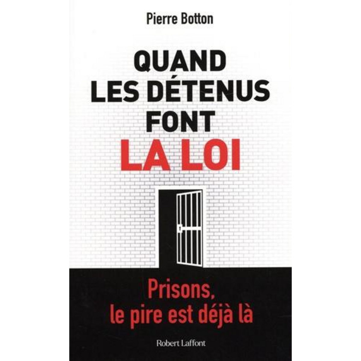 QUAND LES DETENUS FONT LA LOI, Botton Pierre
