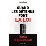 QUAND LES DETENUS FONT LA LOI, Botton Pierre