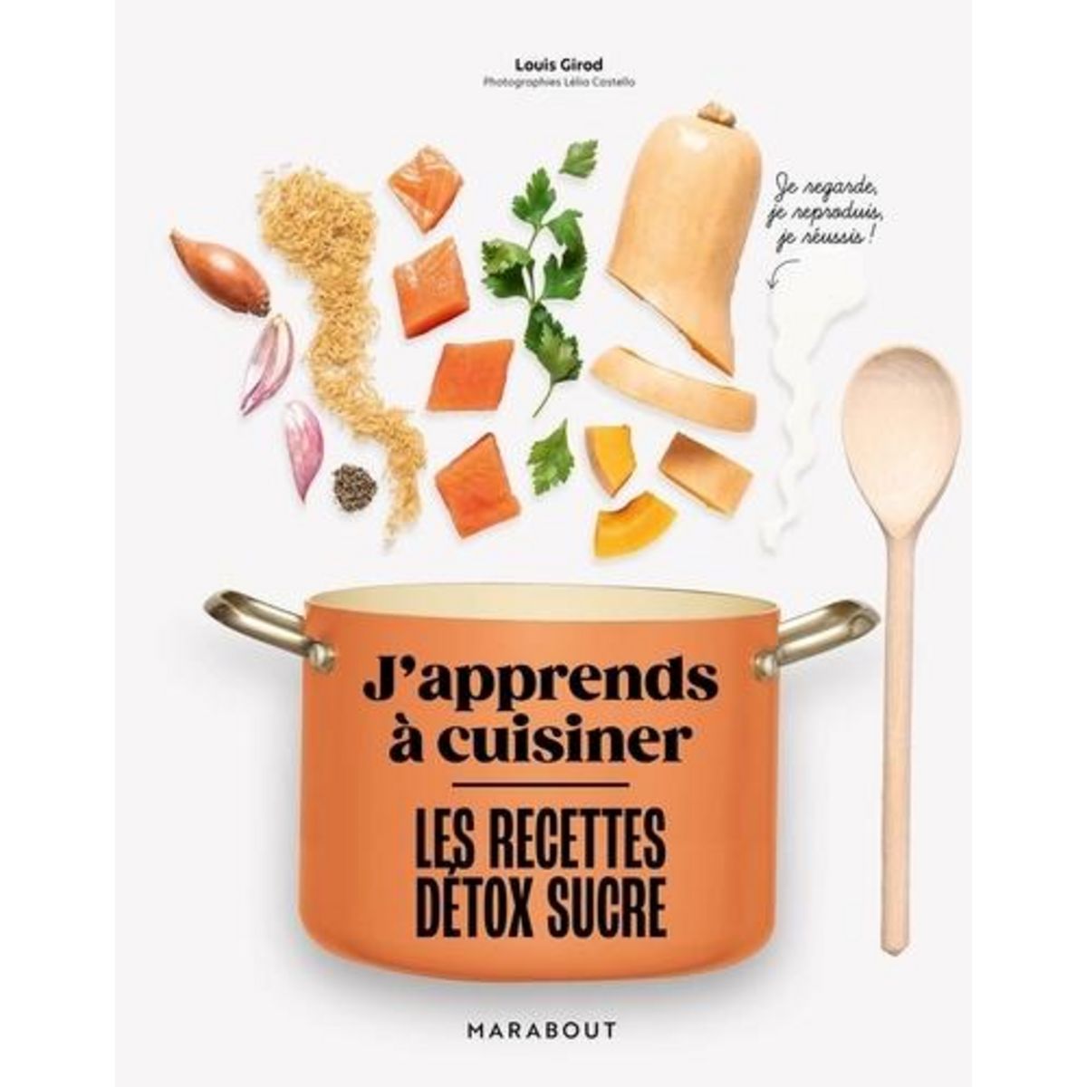 J'APPRENDS A CUISINER LES RECETTES DETOX SUCRE, Girod Louis