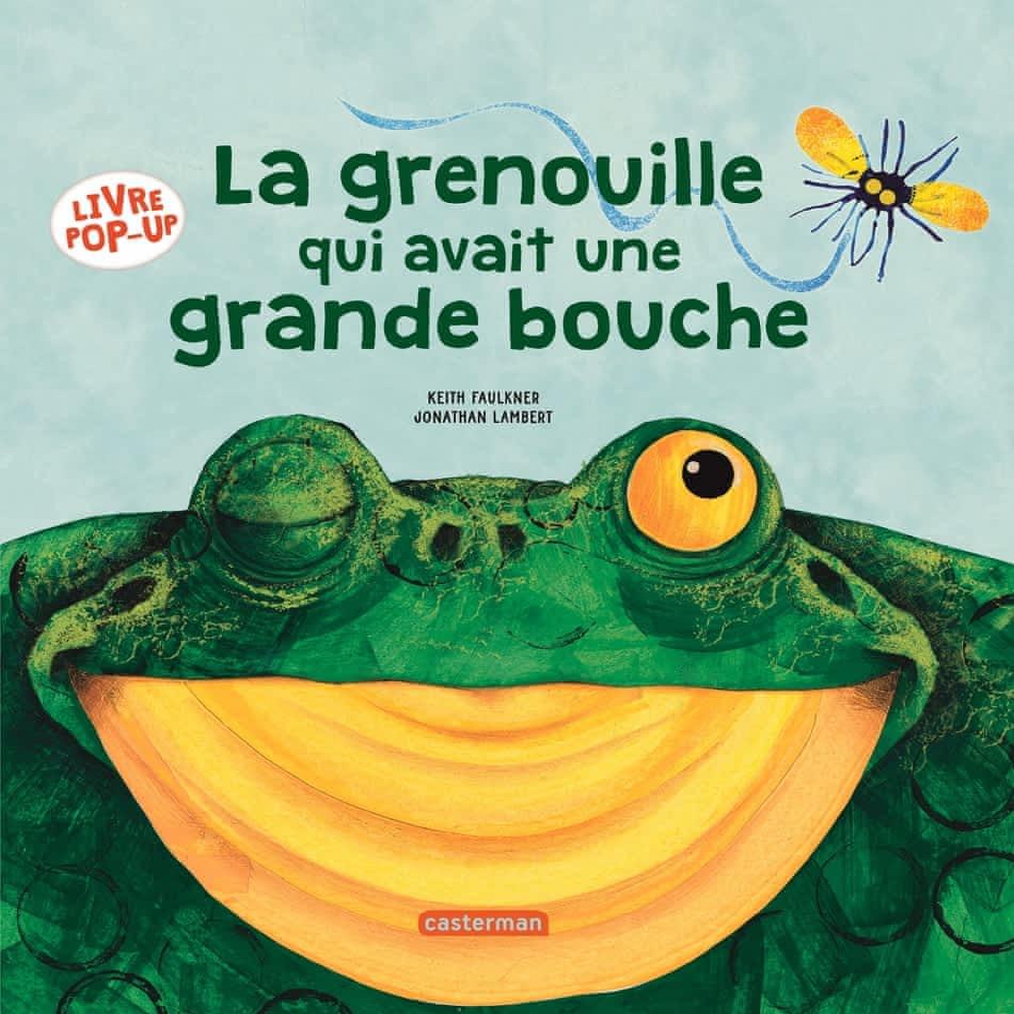 LA GRENOUILLE QUI AVAIT UNE GRANDE BOUCHE, Faulkner Keith