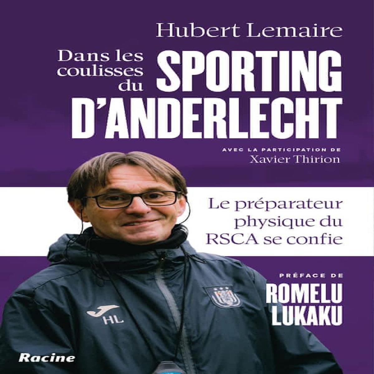 DANS LES COULISSES DU SPORTING D'ANDERLECHT. LE PREPARATEUR PHYSIQUE DU RSCA SE CONFIE, Lemaire Hubert