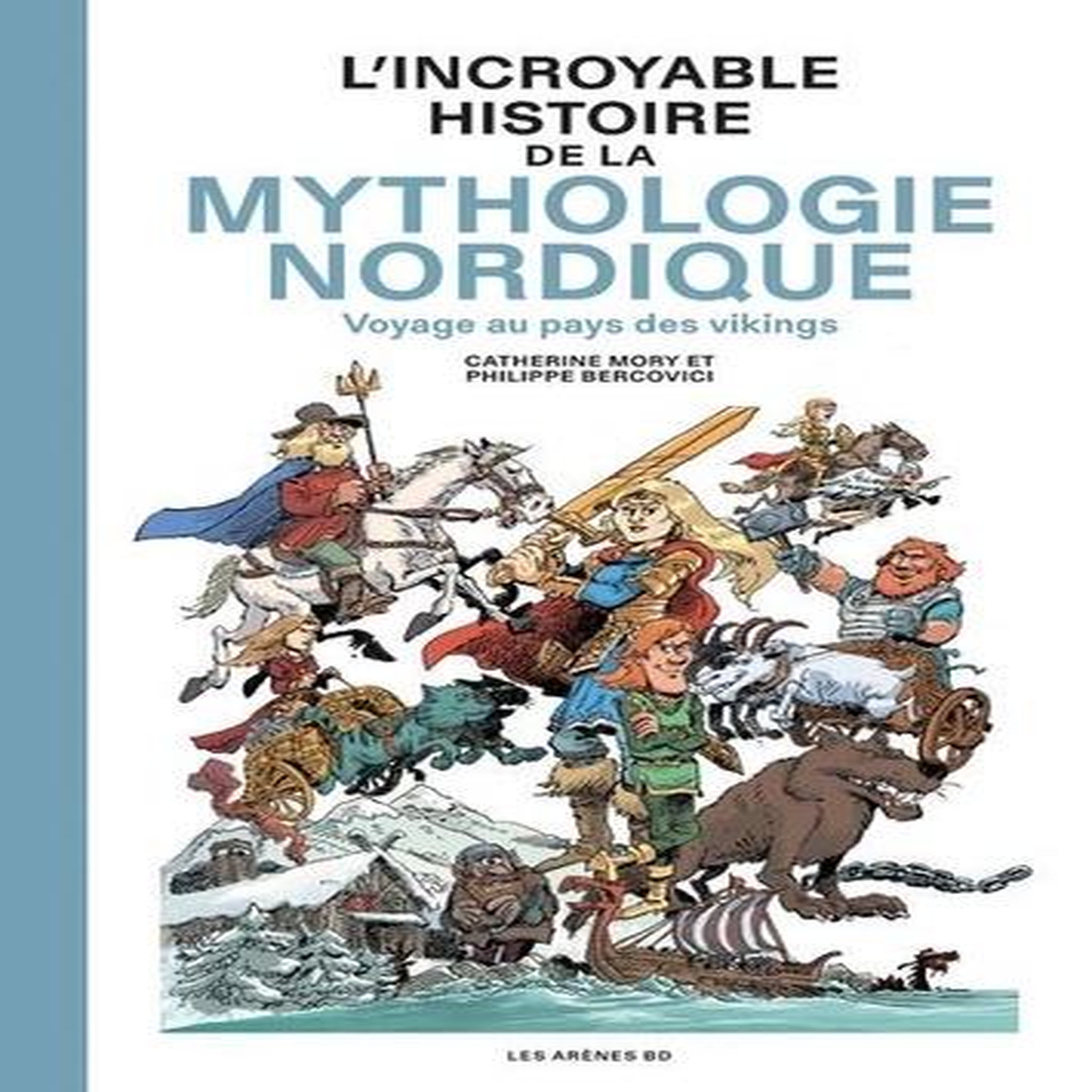 L'INCROYABLE HISTOIRE DE LA MYTHOLOGIE NORDIQUE. VOYAGE AU PAYS DES VIKINGS, Mory Catherine