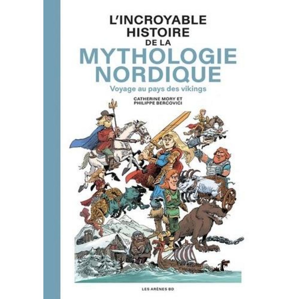 L'INCROYABLE HISTOIRE DE LA MYTHOLOGIE NORDIQUE. VOYAGE AU PAYS DES VIKINGS, Mory Catherine