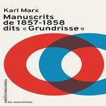 MANUSCRITS DE 1857 - 1858 DITS  GRUNDRISSE , Marx Karl