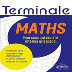 MATHS TERMINALE. POR CEUX QUI VEULENT INTEGRER UNE PREPA, Duchateau Xavier