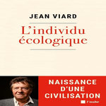 L'INDIVIDU ECOLOGIQUE. NAISSANCE D'UNE CIVILISATION, Viard Jean