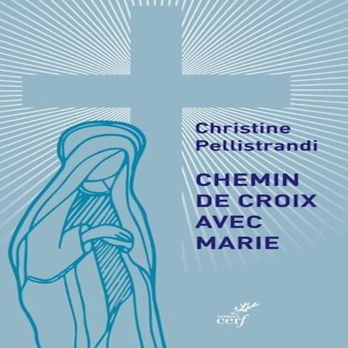 CHEMIN DE CROIX AVEC MARIE, Pellistrandi Christine