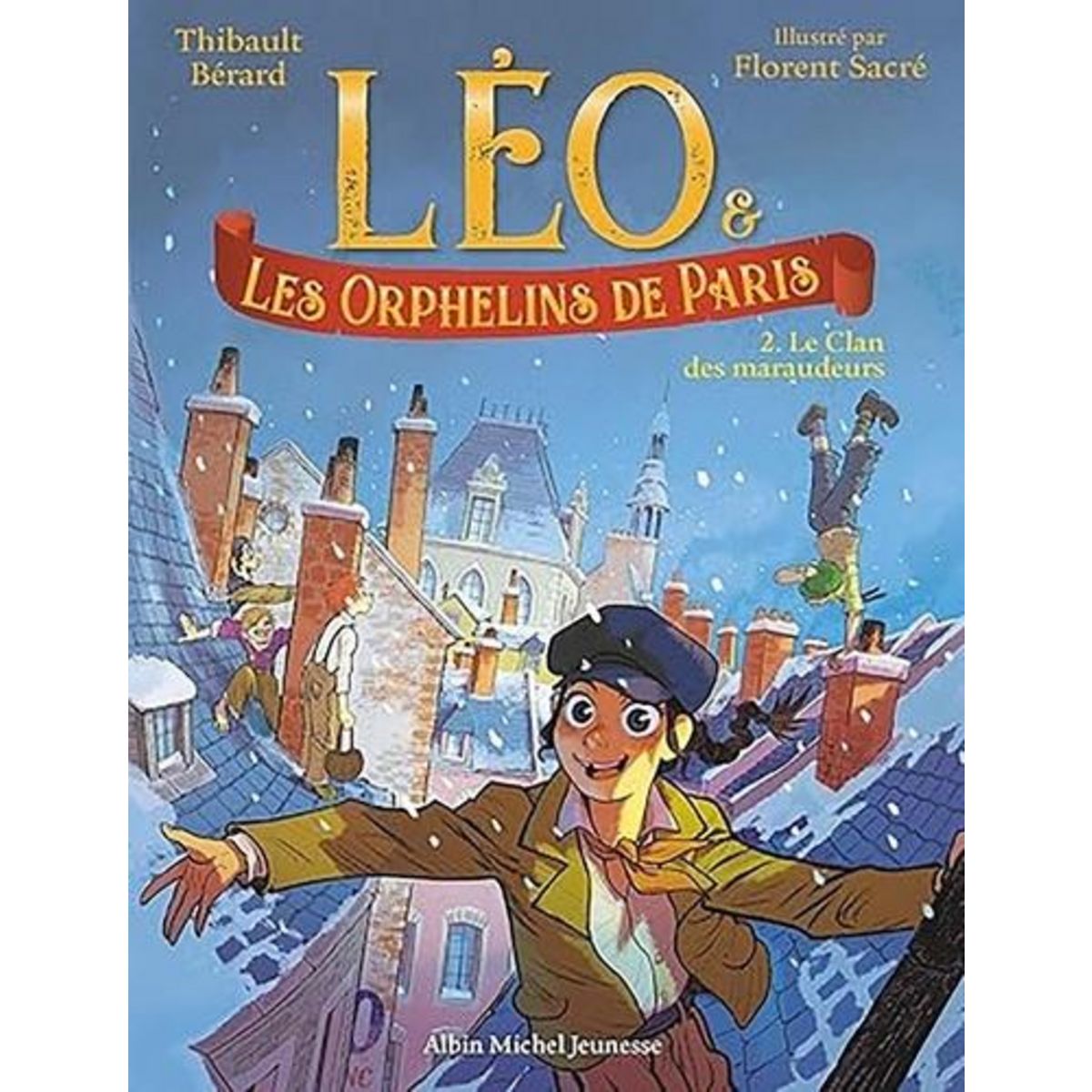 LEO & LES ORPHELINS DE PARIS TOME 2 : LE CLAN DES MARAUDEURS, Bérard Thibault