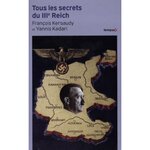 TOUS LES SECRETS DU IIIE REICH, Kersaudy François