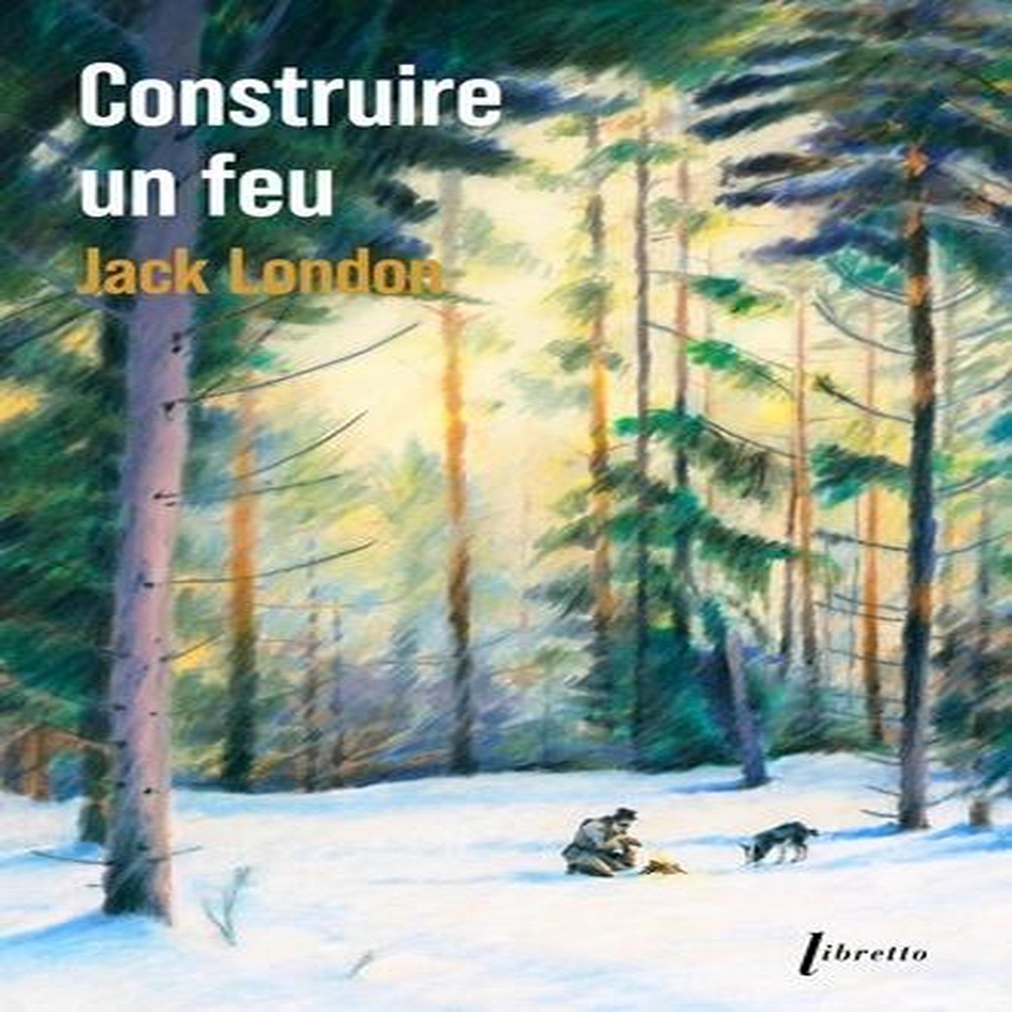 CONSTRUIRE UN FEU. EDITION COLLECTOR, London Jack