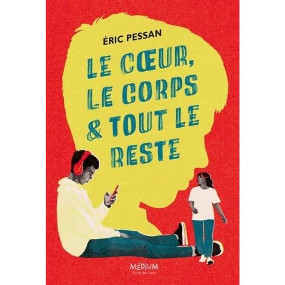 LE COEUR, LE CORPS ET TOUT LE RESTE, Pessan Eric