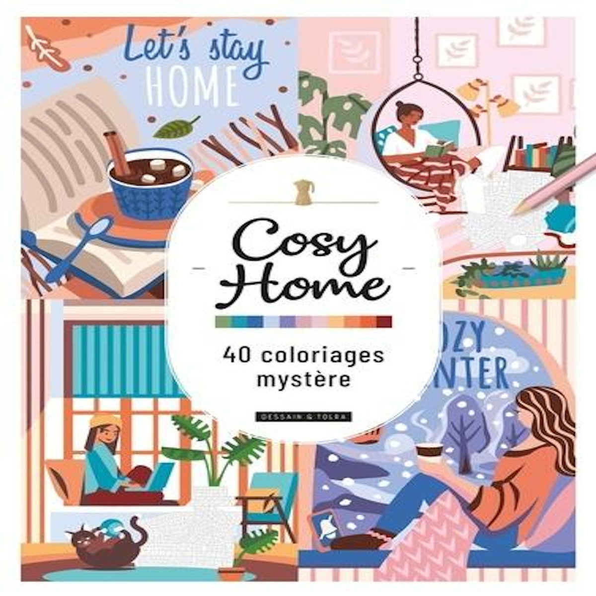 COSY HOME. 40 COLORIAGES MYSTERE, Dessain et Tolra