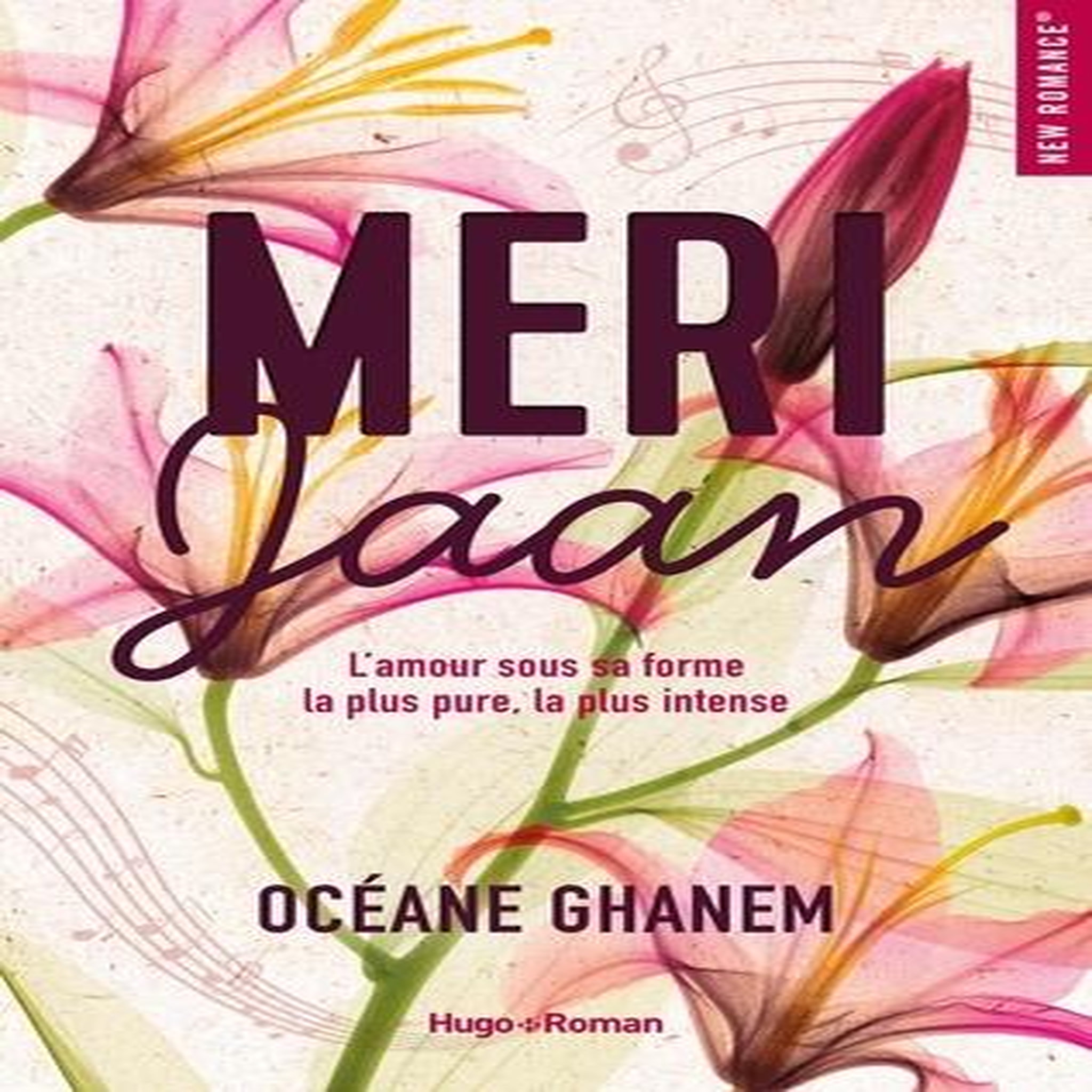 MERI JAAN. L'AMOUR SOUS SA FORME LA PLUS PURE, LA PLUS INTENSE, Ghanem Océane