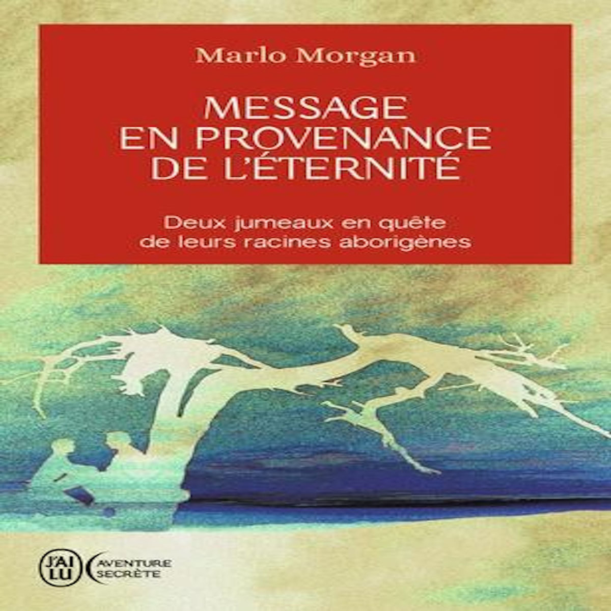 MESSAGE EN PROVENANCE DE L'ETERNITE, Morgan Marlo