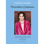TIMOTHEE CHALAMET. L'HISTOIE D'UNE ICONE MODE, Bumpus Jessica