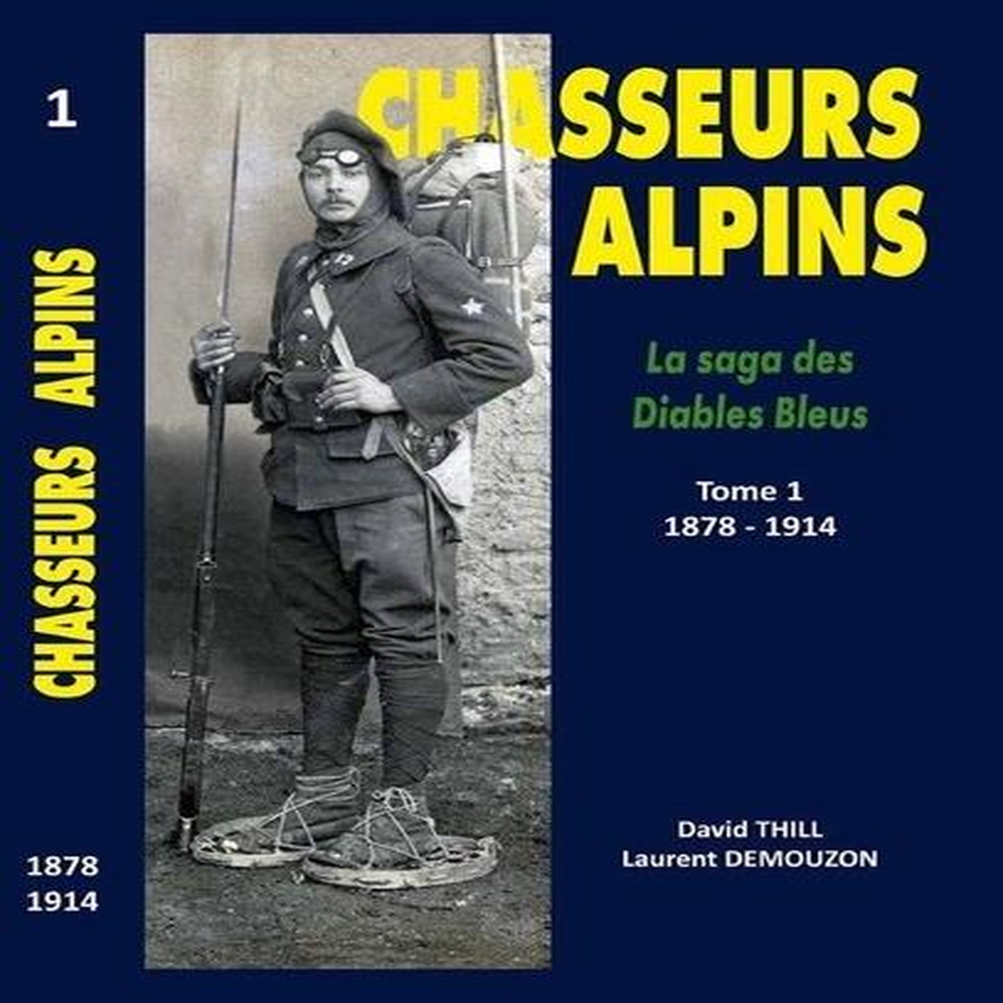 CHASSEURS ALPINS. TOME 1, 1878-1914, Thill David