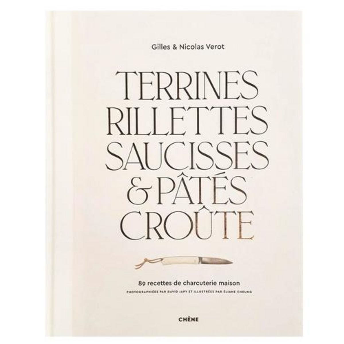 TERRINES, RILLETTES, SAUCISSES & PATES CROUTE. 89 RECETTES DE CHARCUTERIE MAISON, Verot Gilles