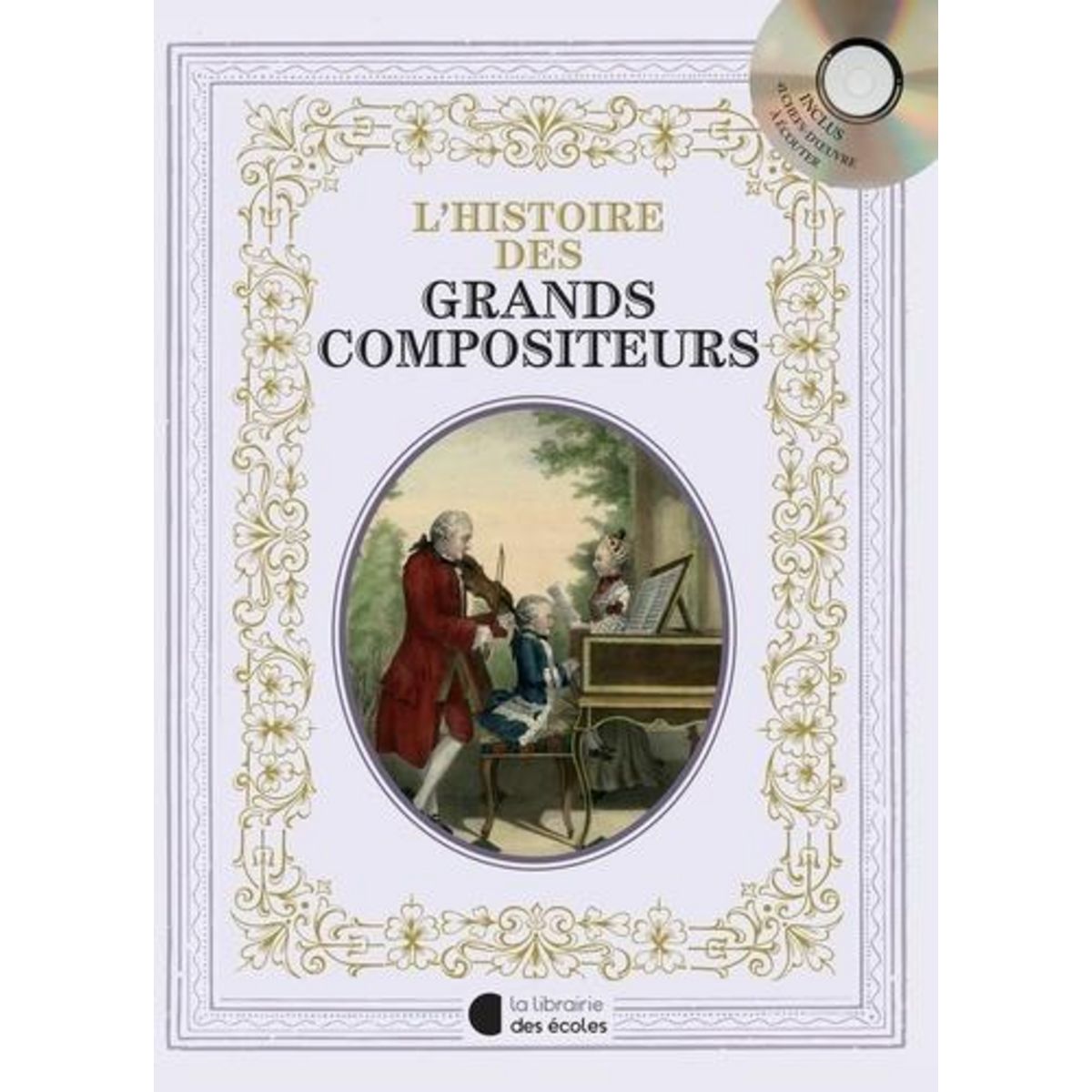 L'HISTOIRE DES GRANDS COMPOSITEURS. AVEC 1 CD AUDIO, Laurens Claire