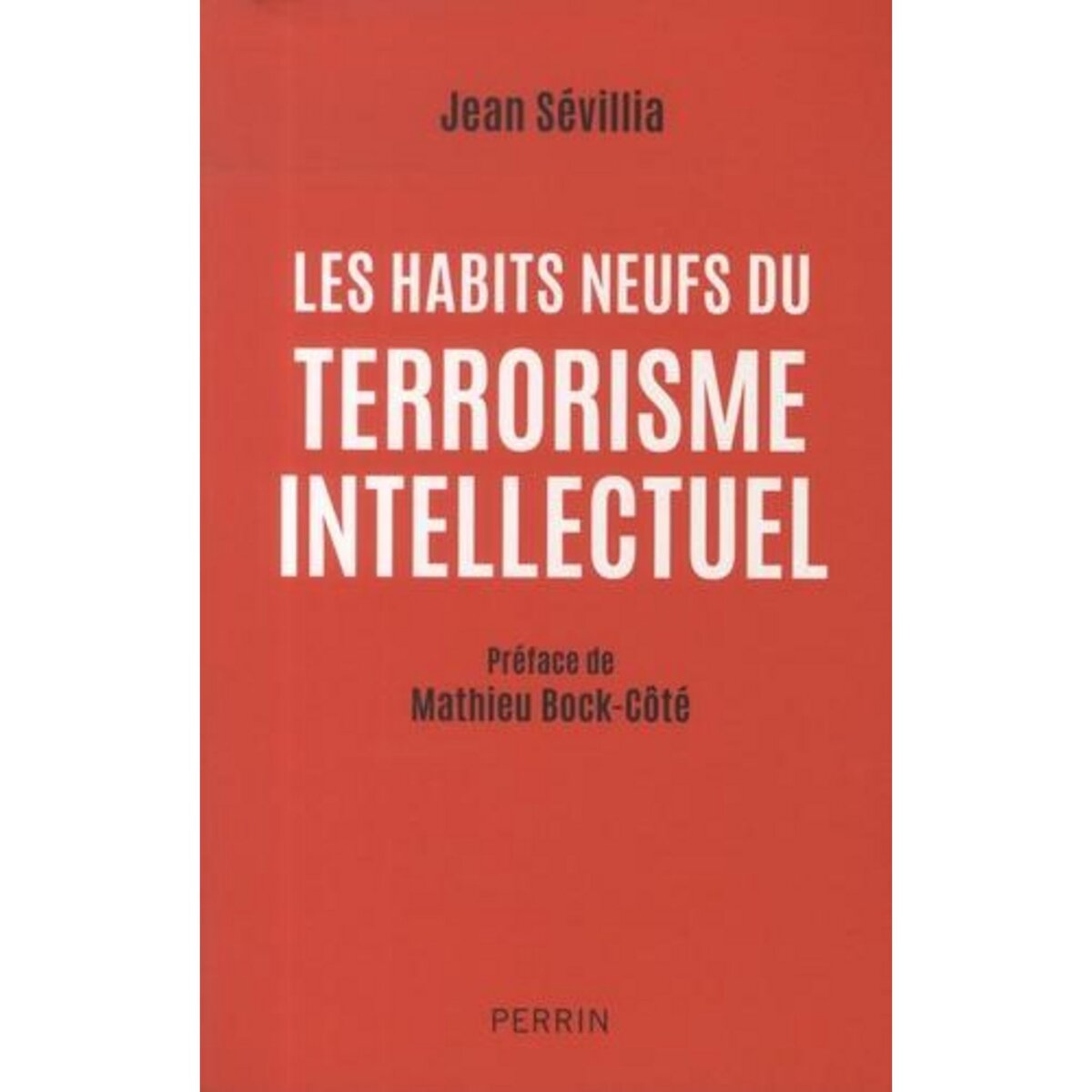 LES HABITS NEUFS DU TERRORISME INTELLECTUEL, Sévillia Jean