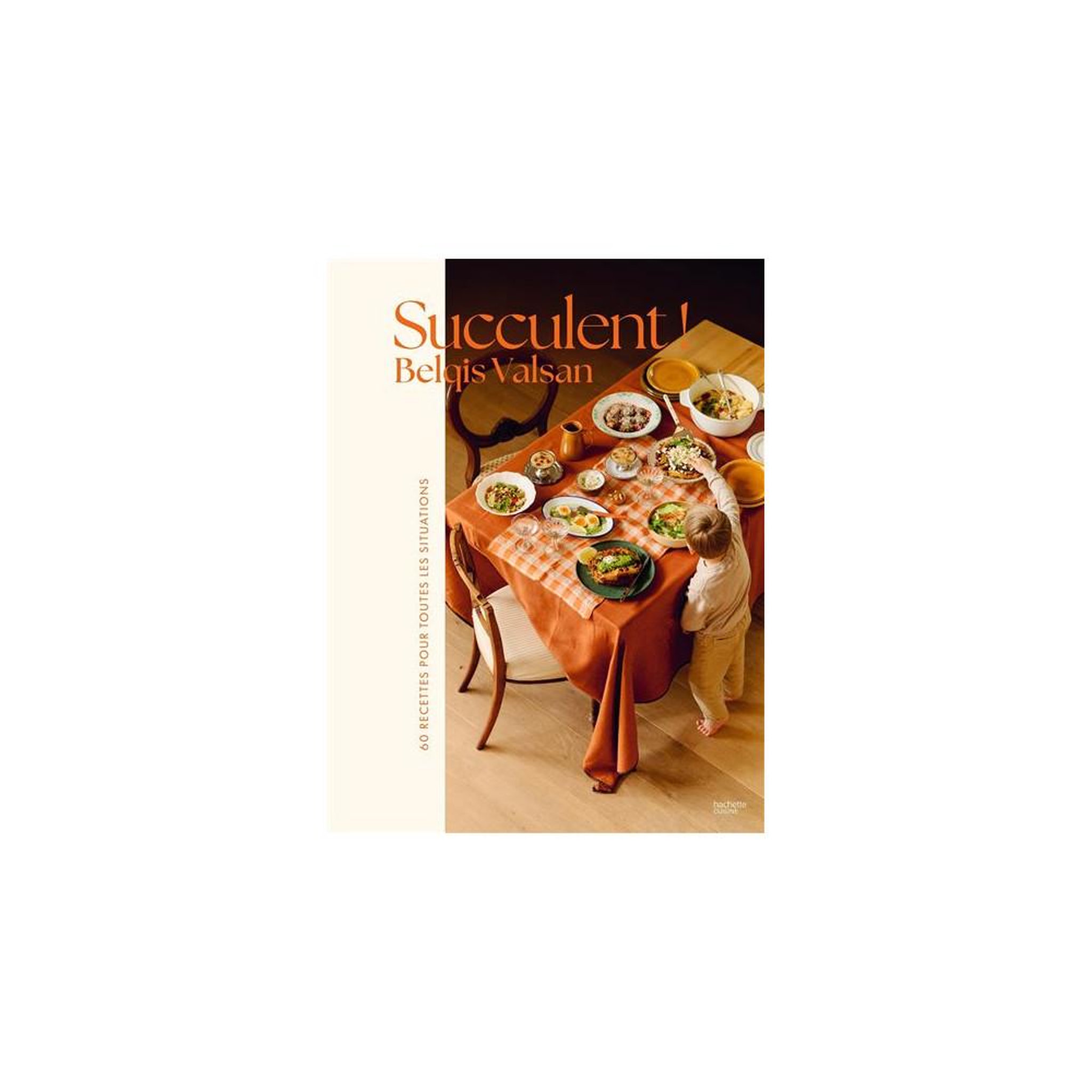 HACHETTE Livre de cuisine succulent ! Belqis valsan, 60 recettes pour toutes les situations