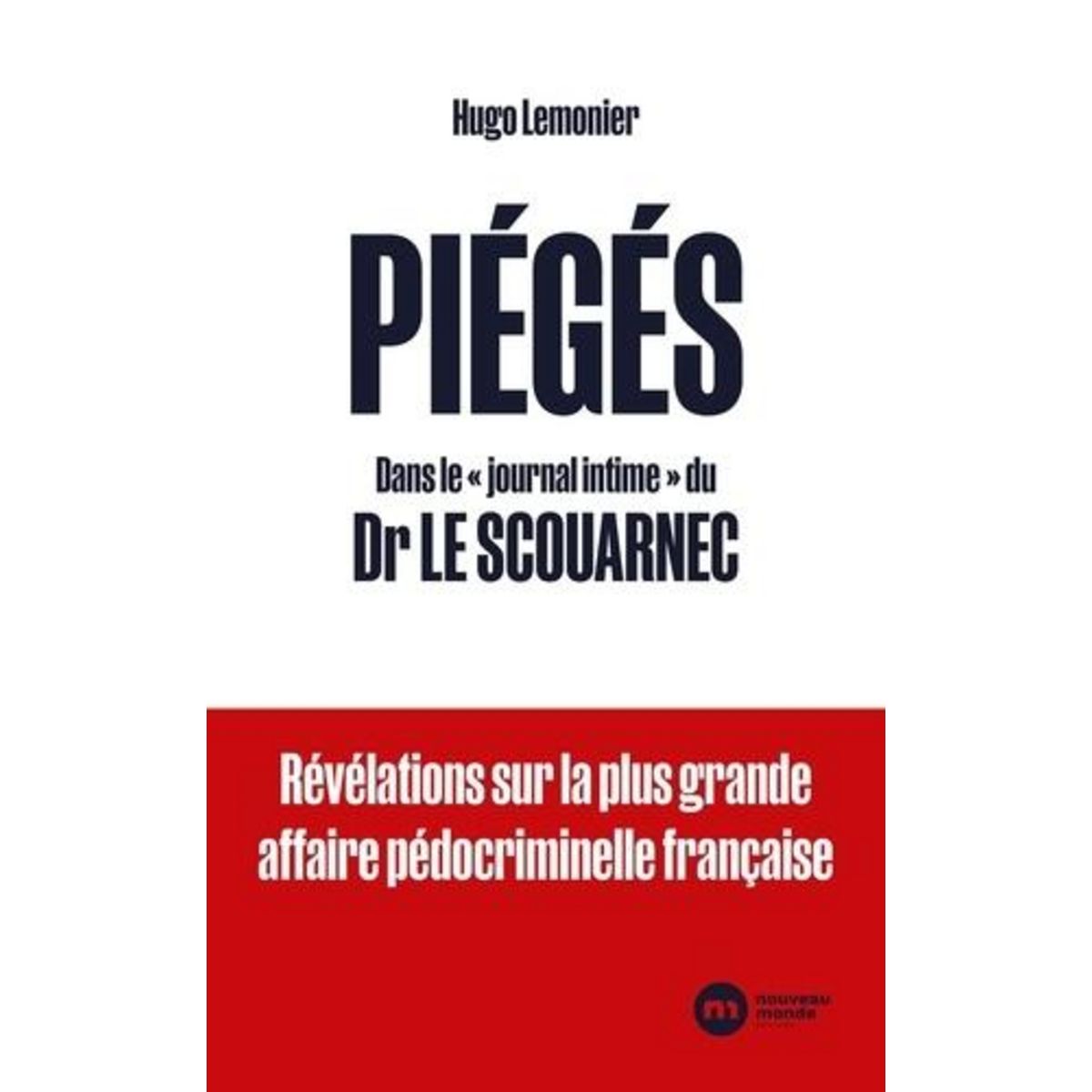 PIEGES. DANS LE  JOURNAL INTIME  DU DR LE SCOUARNEC, Lemonier Hugo
