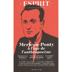 ESPRIT N° 519, MARS 2025 : MERLEAU-PONTY A L'AGE DE L'ANTHROPOCENE, Dujin Anne