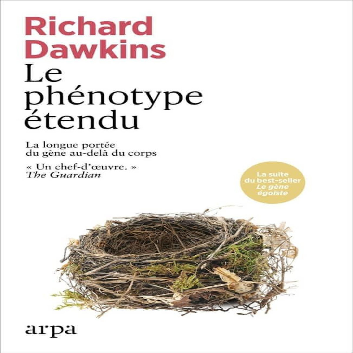 LE PHENOTYPE ETENDU. LA LONGUE PORTEE DU GENE AU-DELA DU CORPS, Dawkins Richard