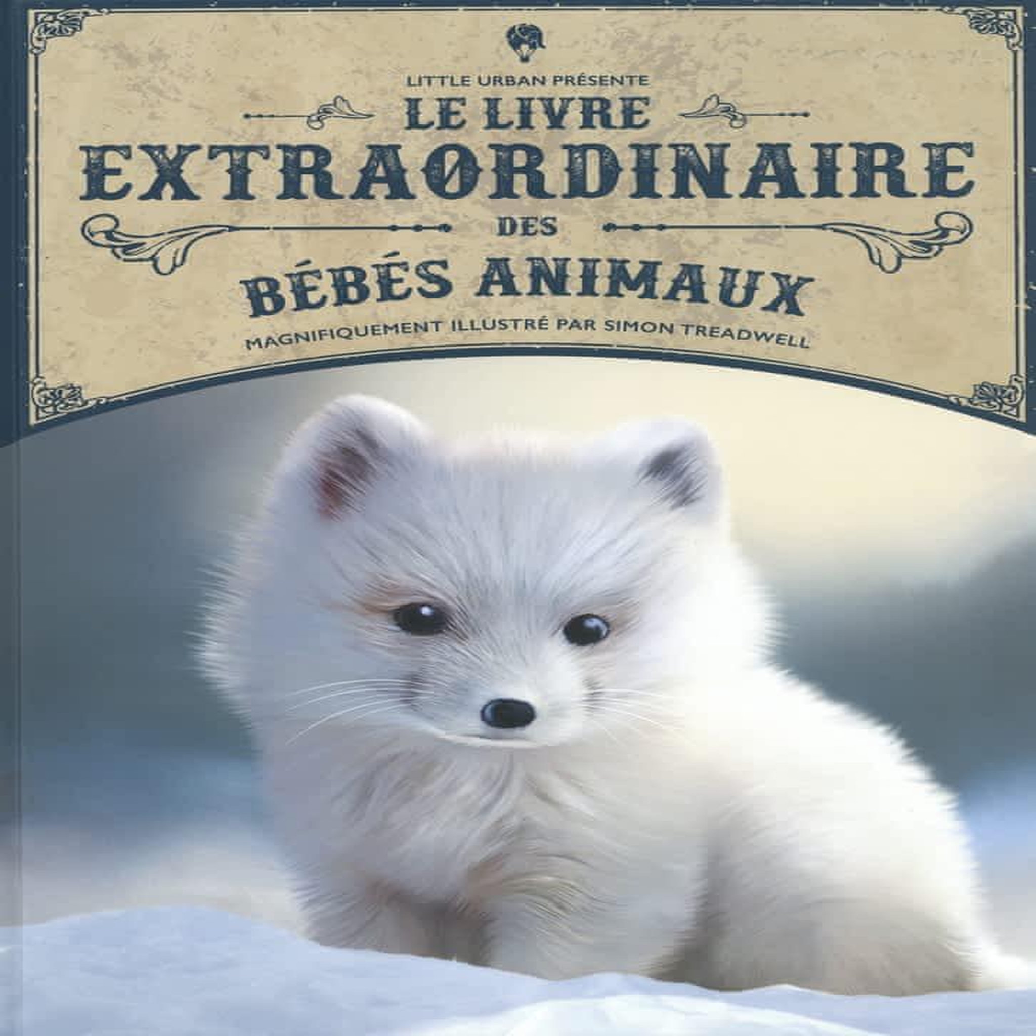 LE LIVRE EXTRAORDINAIRE DES BEBES ANIMAUX, Taylor Barbara