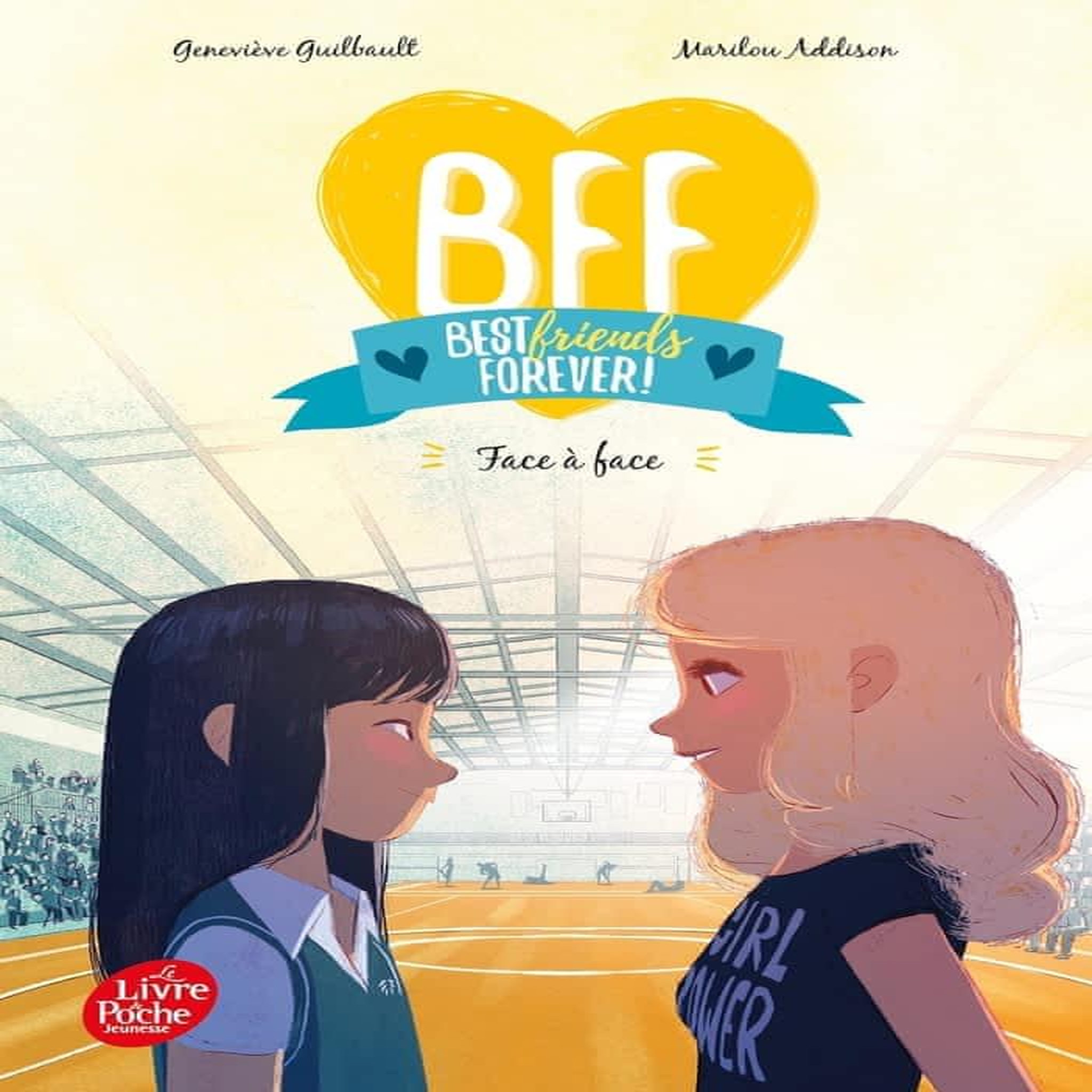 BFF BEST FRIENDS FOREVER! TOME 2 : FACE A FACE, Guilbault Geneviève