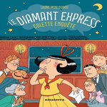 LE DIAMANT EXPRESS. COLETTE ENQUETE, Monloubou Laure