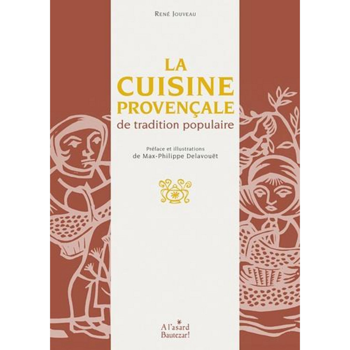 LA CUISINE PROVENCALE DE TRADITION POPULAIRE, Jouveau René