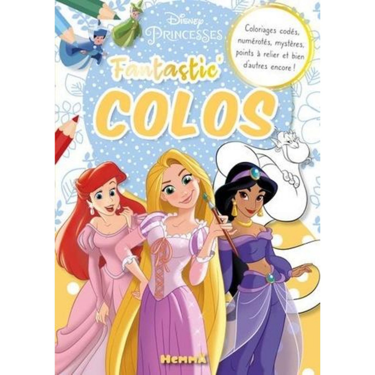 DISNEY PRINCESSES. COLORIAGES CODES, NUMEROTES, MYSTERES, POINTS A RELIER ET BIEN D'AUTRES ENCORE !, Disney