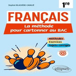 FRANCAIS 1RE. LA METHODE POUR CARTONNER AU BAC, Blachère-Cavalié Daphné