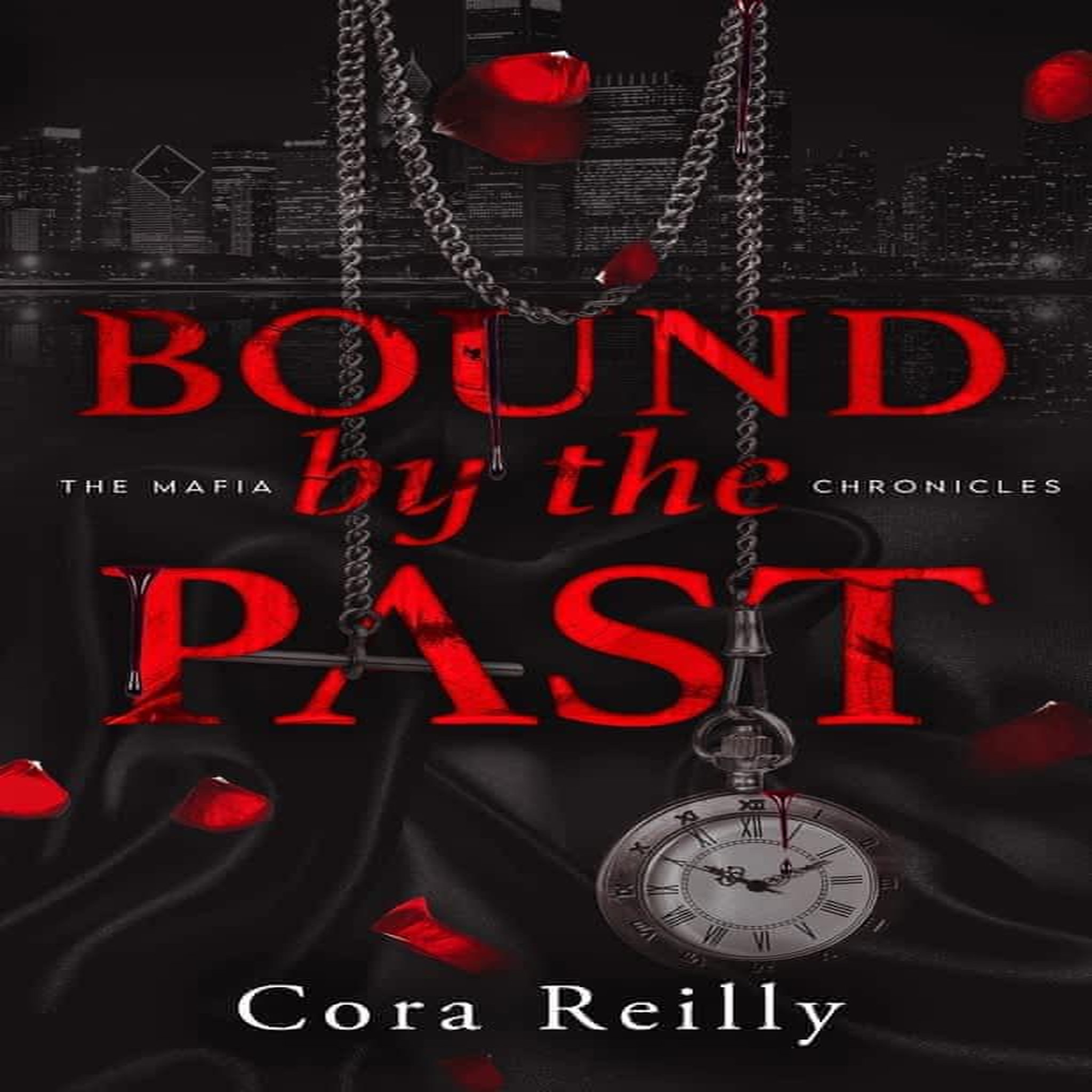 THE MAFIA CHRONICLES TOME 7 : BOUND BY THE PAST, Reilly Cora