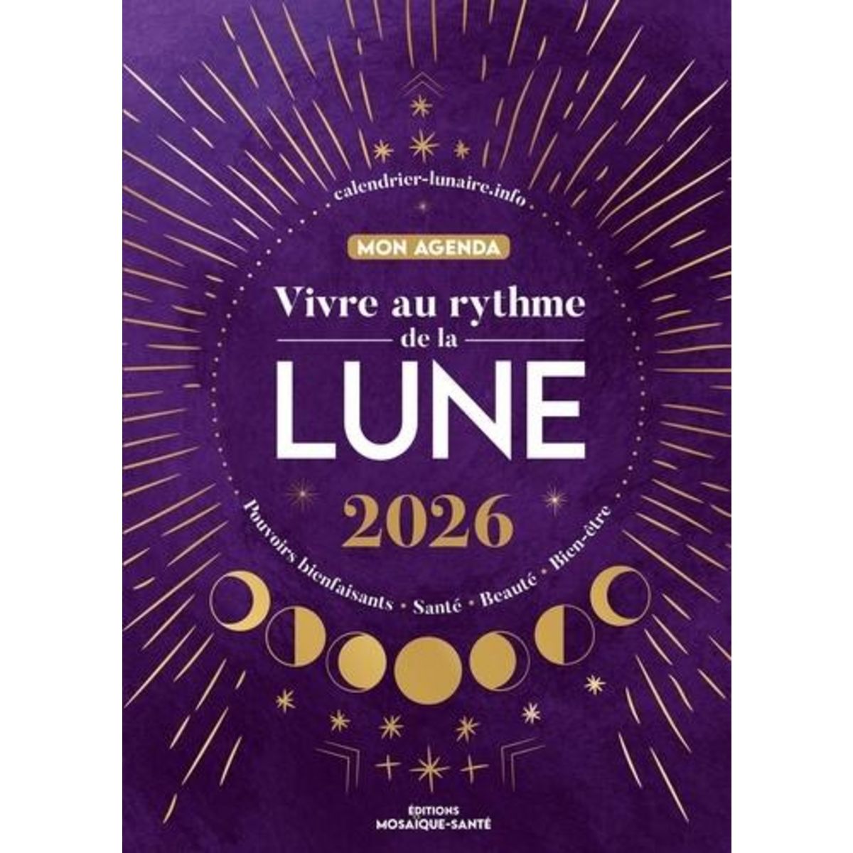 MON AGENDA VIVRE AU RYTHME DE LA LUNE. POUVOIRS BIENFAISANTS, SANTE, BEAUTE, BIEN-ETRE, EDITION 2026, Diane