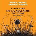 L'AFFAIRE DE LA MALADIE DE LYME. UNE ENQUETE, Perrin Chantal
