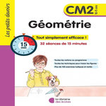 GEOMETRIE CM2. TOUT SIMPLEMENT EFFICACE ! 32 SEANCES DE 15 MINUTES, Lanquetot Clémence
