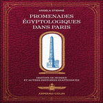 PROMENADES EGYPTOLOGIQUES DANS PARIS. DESTINS DE MOMIES ET AUTRES HISTOIRES INATTENDUES, Stienne Angela