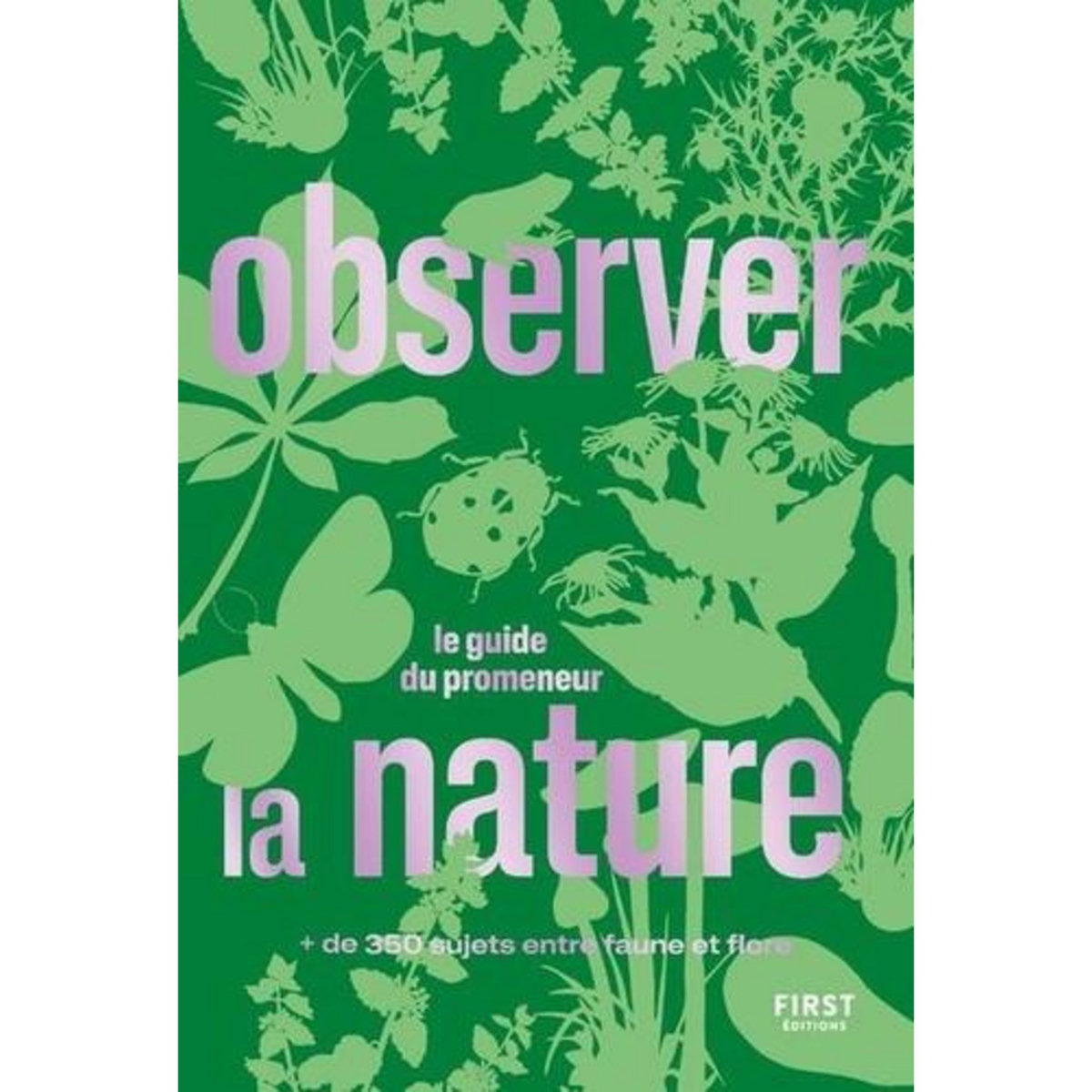 OBSERVER LA NATURE. LE GUIDE DU PROMENEUR, Baffault Thomas