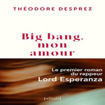 BIG BANG, MON AMOUR, Desprez Théodore