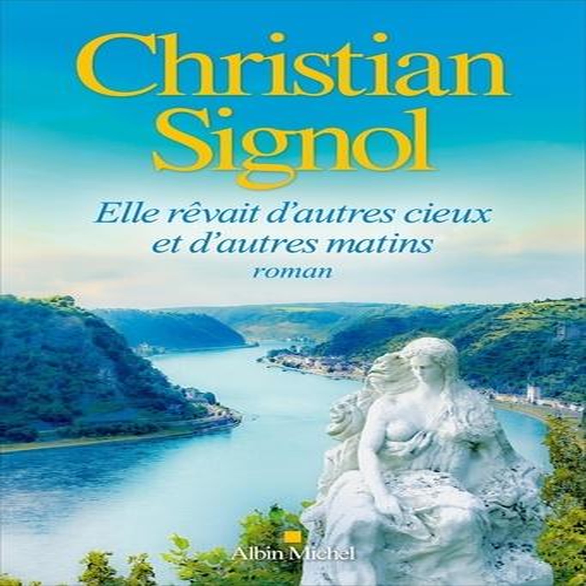 ELLE REVAIT D'AUTRES CIEUX ET D'AUTRES MATINS, Signol Christian