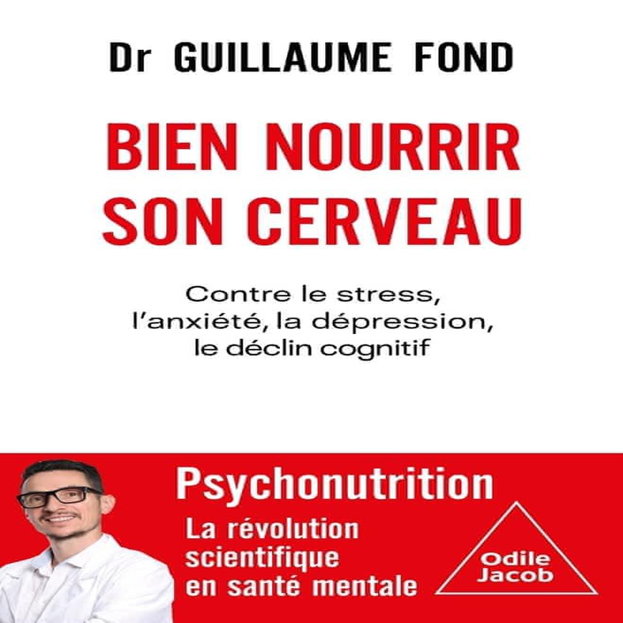 BIEN NOURRIR SON CERVEAU. CONTRE LE STRESS, L'ANXIETE, LA DEPRESSION, LE DECLIN COGNITIF, Fond Guillaume